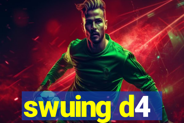 swuing d4